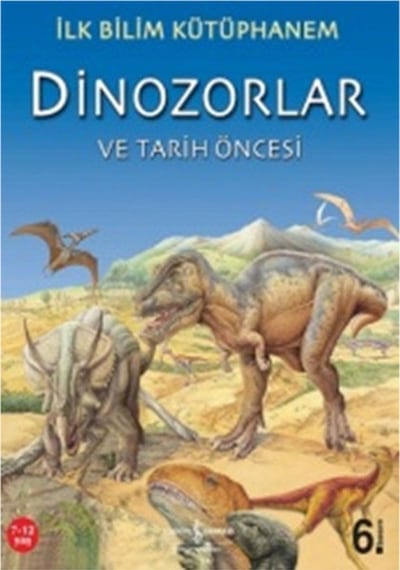 İlk Bilim Kütüphanem-Dinozorlar ve Tarih Öncesi - Nicholas Haris - İş Bankası Kültür Yayınları