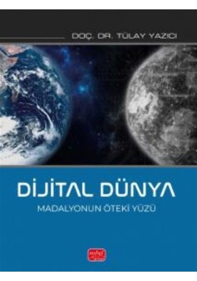 Dijital Dünya / Madalyonun Öteki Yüzü / Tülay Yazıcı
