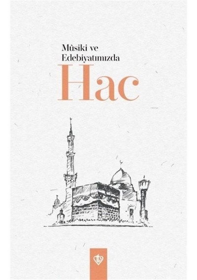 Musiki ve Edebiyatımızda Hac- Türkiye Diyanet Vakfı Yayınları