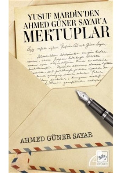 Yusuf Mardin'den Ahmed Güner Sayar'a Mektuplar - Ahmed Güner Sayar - Ötüken Neşriyat