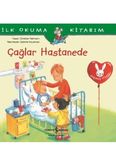 Çağlar Hastanede-İlk Okuma Kitabım - Christian Tielmann - İş Bankası Kültür Yayınları