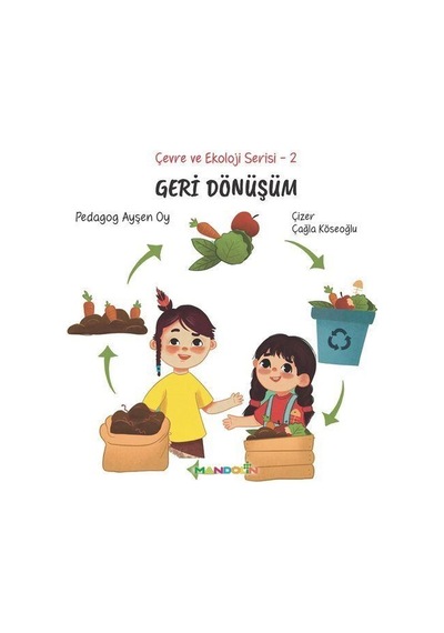 Geri Dönüşüm / Çevre Ve Ekoloji Serisi 2 / Pedagog Ayşen Oy