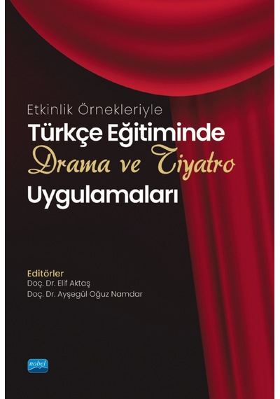 Türkçe Eğitiminde Drama ve Tiyatro Uygulamaları  - Etkinlik Örnekleriyle - Nobel Akademik Yayıncılık