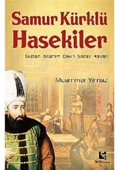 Samur Kürklü Hasekiler - Muammer Yılmaz - Selis Kitaplar