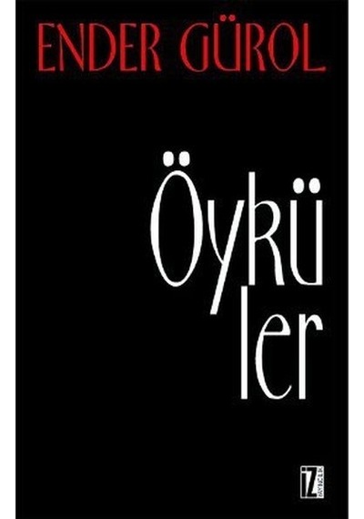 Öyküler - Ender Gürol - İz Yayıncılık