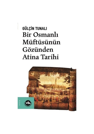 Bir Osmanlı Müftüsünün Gözünden Atina  Tarihi