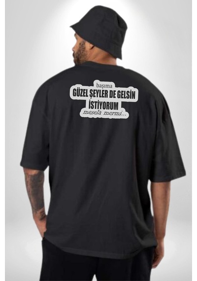 Başıma Güzel Şeylerde Gelsin İstiyorum Mesela Mermi Yazılı Pamuklu Unisex Oversize Sırt Dijital Baskılı Siyah T-shirt Siyah