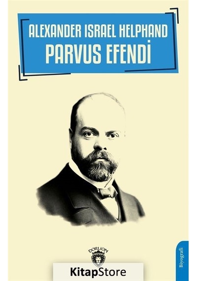 Alexander Israel Helphand - Parvus Efendi - Atılgan Muratoğlu - Dorlion Yayınevi