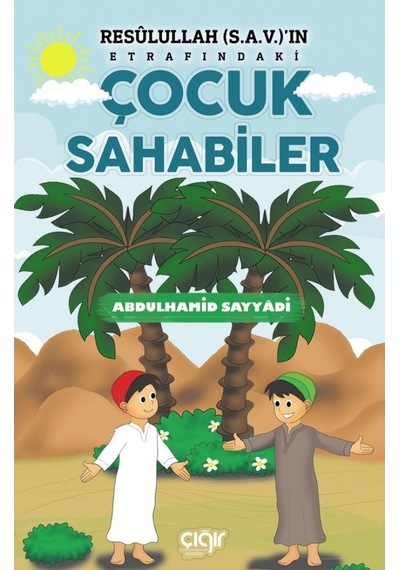 Resulullah (sav)in Etrafındaki Çocuk Sahabiler - Abdülhamid Sayyadi - Çığır Yayınları
