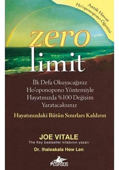 Zero Limit: İlk Defa Okuyacağınız Ho&apos Oponopono Yöntemiyle Hayatınızda %100 Değişim Yaratacaksınız