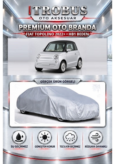Fiat Topolino 2022 Ve Sonrası Uyumlu Premium Araba Brandası Oto Branda Hb1 Beden