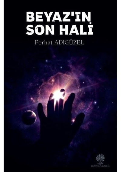 Beyaz'ın Son Hali - Ferhat Adıgüzel - Platanus Publishing