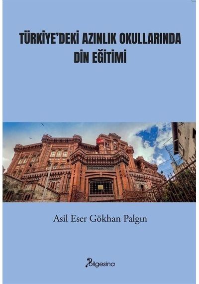 Türkiye'deki Azınlık Okullarında Din Eğitimi / Asil Eser Gökha...