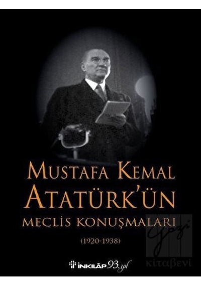 Mustafa Kemal Atatürk’ün Meclis Konuşmaları (1920- 1938) -  İnkılap Kitabevi