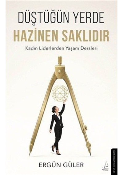 Düştüğün Yerde Hazinen Saklıdır / Ergün Güler