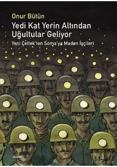 Yedi Kat Yerin Altından Uğultular Geliyor - Onur Bütün - Dipnot