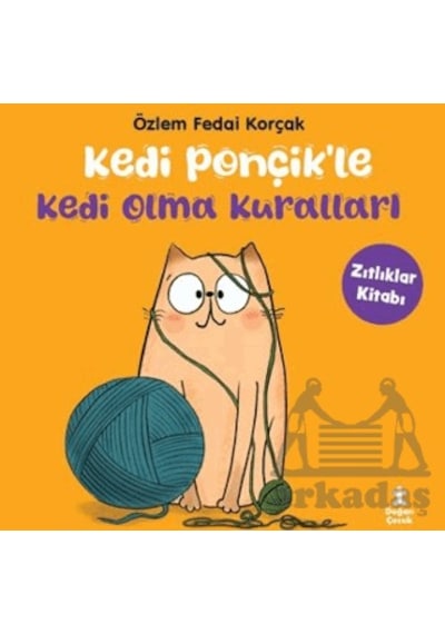 Kedi Ponçikle Kedi Olma Kuralları - Zıtlıklar Kitabı