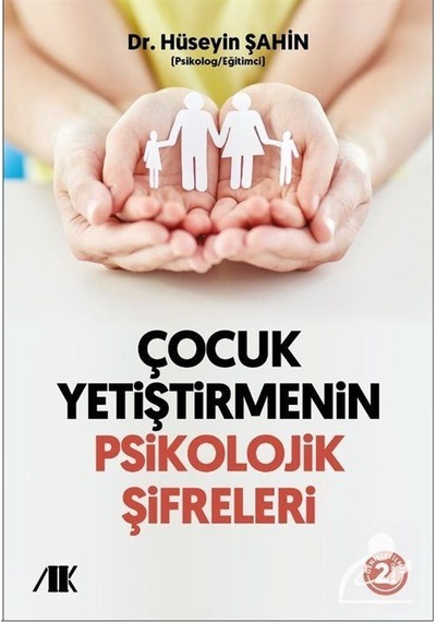 Çocuk Yetiştirmenin Psikolojik Şifreleri - Hüseyin Şahin - Akademik Kitaplar
