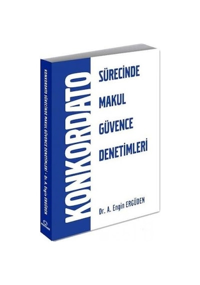 Konkordato Sürecinde Makul Güvence Denetimleri - A. Engin Erdügen - Alternatif Yayıncılık