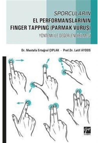 Sporcuların El Performanslarının Finger Tapping Yöntemi ile Değerlendirilmesi - Latif Aydos - Gazi Kitabevi
