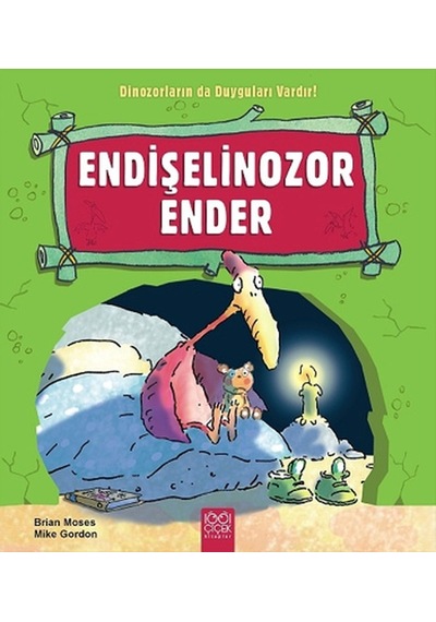 Endişelinozor Ender - Mike Gordon -  Brian Moses - 1001 Çiçek