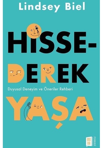 Hissederek Yaşa - Duyusal Deneyim ve Öneriler Rehberi - Lindsey Biel - Mona