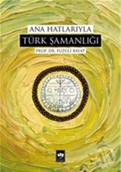 Ana Hatlarıyla Türk   Şamanlığı