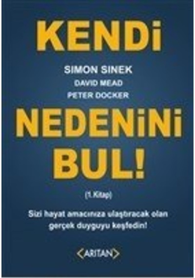 Kendi Nedenini Bul! 1.Kitap - Simon Sinek - Arıtan Yayınevi