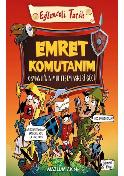 Emret Komutanım - Osmanlı'nın Muhteşem Askeri Gücü - Mazlum Akın Emret Komutanım - Osmanlı'nın Muhte