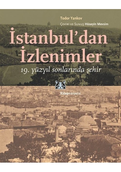 İstanbul'dan İzlenimler - 19. Yüzyıl Sonlarında Şehir - Todor Yankov - Kitap Yayınevi