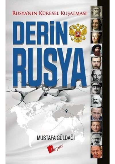 Derin Rusya - Rusya’Nın Küresel Kuşatması - Mustafa Güldağı - Lop 9786057948533