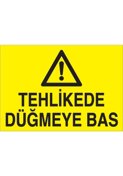 Tehlikede Düğmeye Bas Uyarı Levhası 70x100cm