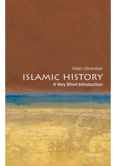 Islamic History: A Very Short Introduction - J. Silverstein - Oxford University Press