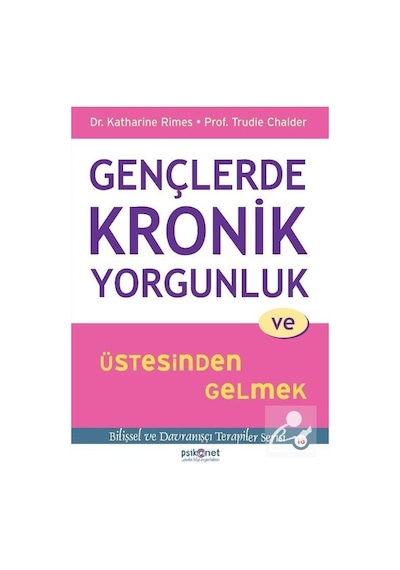 Gençlerde Kronik Yorgunluk ve Üstesinden Gelmek / Trudie Chalder