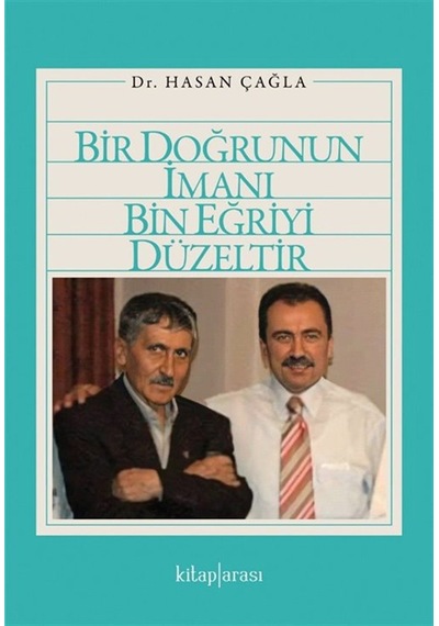 Bir Doğrunun İmanı Bin Eğriyi Düzeltir / Dr. Hasan Çağla