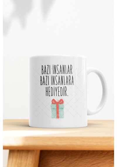 Bazı Insanlar Bazı Insanlara Hediyedir Motto Kupa Bardak Beyaz