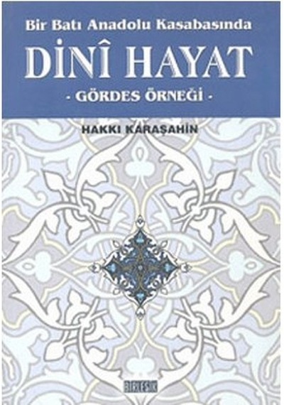 Bir Batı Anadolu Kasabasında Dini Hayat - Hakkı Karaşahin - Birleşik Kitabevi