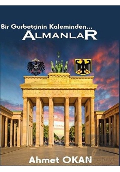 Bir Gurbetçinin Kaleminden Almanlar - Ahmet Okan - Platanus Publishing