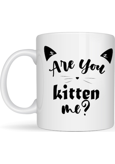 Are You Kitten Me Yazılı Kedi Temalı Porselen Kupa Model 58 Sevimli Tasarım, Kahve & Çay Kupası Diğer