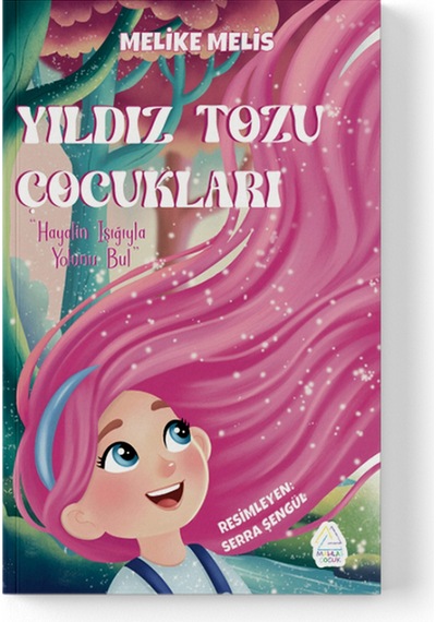 Melike Melis - Yıldız Tozu Çocukları: Hayalin Işığıyla Yolunu Bul