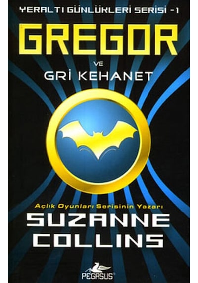 Gregor ve Gri Kehanet - Yeraltı Günlükleri Serisi 1.Kitap - Suzanne Collins - Pegasus