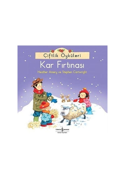 Çiftlik Öyküleri - Kar Fırtınası - Stephen Cartwright -  Heather Amery - İş Bankası Kültür Yayınları