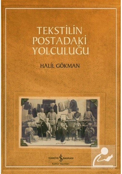 Tekstilin Postadaki Yolculuğu - Halil Gökman