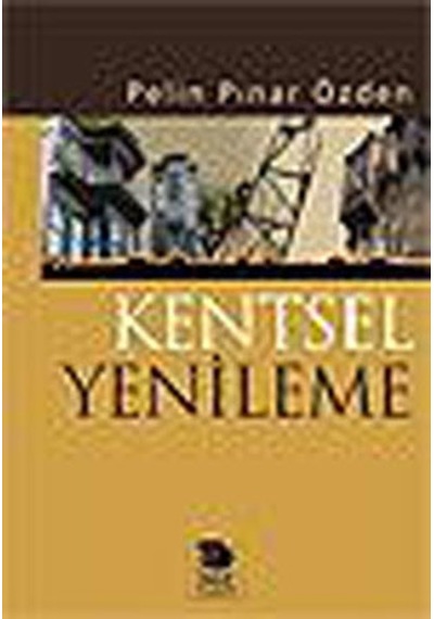 Kentsel Yenilenme  - Pelin Pınar Özden  - İmge Kitabevi