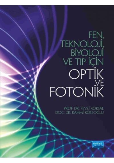 Fen Teknoloji Biyoloji ve Tıp İçin Optik ve Fotonik  - Fevzi Köksal  - Nobel Akademik Yayıncılık