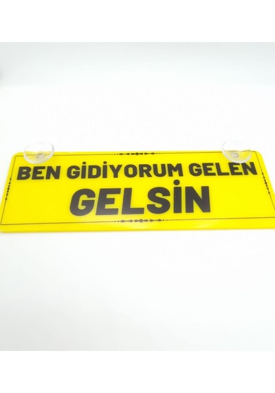 Ben Gidiyorum Gelen Gelsin Vantuzlu Dekor Pleksi Plaka