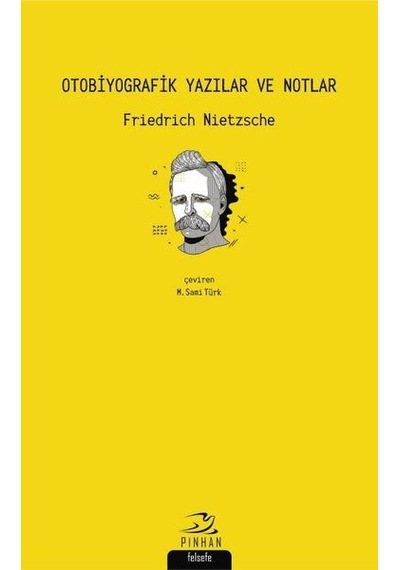 Otobiyografik Yazılar ve Notlar - Friedrich Nietzsche - Pinhan Yayıncılık