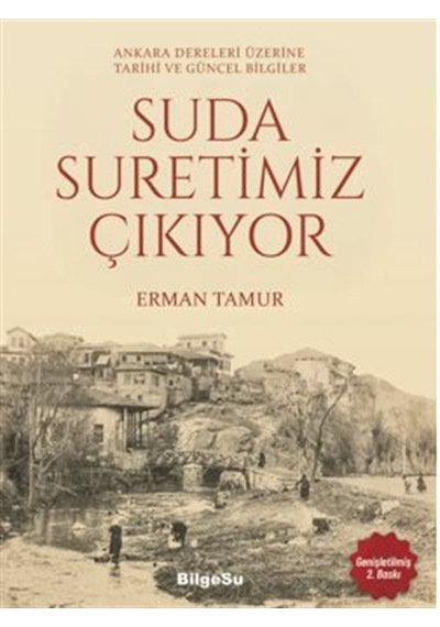 Suda Suretimiz Çıkıyor / Ankara Dereleri Üzerine Tarihi Ve Gün...