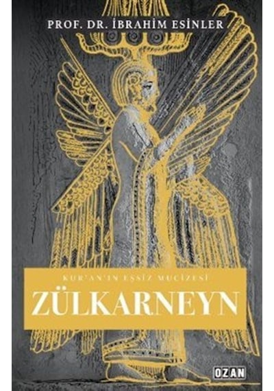 Zülkarneyn - Kur'an'ın Eşsiz Mucizesi - İbrahim Esinler - Ozan Yayıncılık