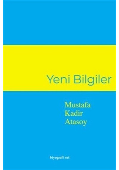 Yeni Bilgiler / Mustafa Kadir Atasoy